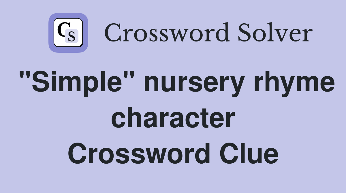 "Simple" nursery rhyme character Crossword Clue Answers Crossword